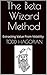 The Beta Wizard Method: Extracting Value From Volatility