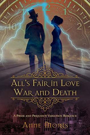 All's Fair in Love and War and Death: A Wondrous Pride and Prejudice Variation with an Otherworldly Trip (Kindle Edition)