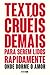 Textos cruéis demais para serem lidos rapidamente by Igor Pires da Silva