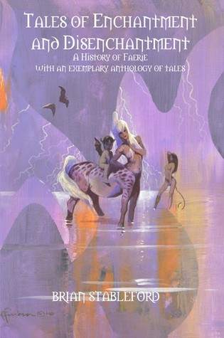Tales of Enchantment and Disenchantment : A History of Faerie, with an Exemplary Anthology of Tales (Paperback)
