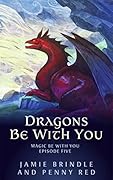 Dragons Be With You: Magic Be With You: Episode Five