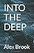 Into The Deep by Alex Brook