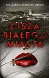 Cisza białego miasta by Eva García Sáenz de Urturi