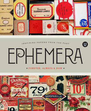 Ephemera: Forever, Always and Now (UPPERCASE ENCYCLOPEDIA OF INSPIRATION #5)