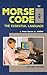 Morse Code: The Essential Language
