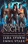Broken by Night (Her Dark Protectors, #4)