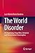 The World Disorder: US Hegemony, Proxy Wars, Terrorism and Humanitarian Catastrophes
