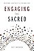 Engaging the Sacred: Relati...