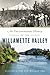 An Environmental History of the Willamette Valley by Elizabeth Orr