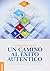 Un Camino al éxito auténtico: Siete prácticas para alcanzar tus metas siendo tu propio coach (Spanish Edition)