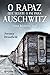 O rapaz que seguiu o pai para Auschwitz (PLANETA PORTUGAL) by Jeremy Dronfield