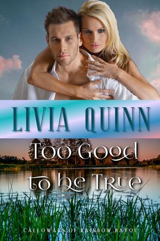 Too Good to Be True (Calloways of Rainbow Bayou, #2)