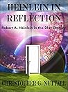 Heinlein in Reflection: Robert A. Heinlein in the 21st Century Book cover for Heinlein in Reflection: Robert A. Heinlein in the 21st Century