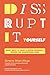 Disrupt-It-Yourself by Simone Bhan Ahuja
