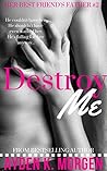 Destroy Me by Ayden K. Morgen