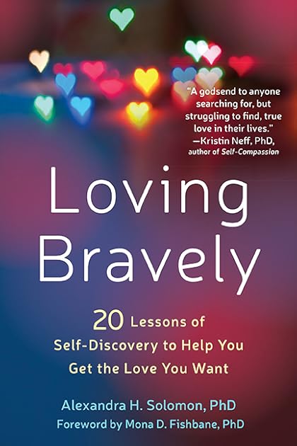 Loving Bravely: Twenty Lessons of Self-Discovery to Help You Find and Keep the Love You Want