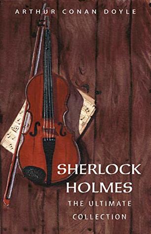 Sherlock Holmes : The Ultimate Collection