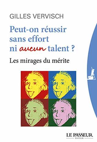 Peut-on réussir sans effort ni aucun talent ? (French Edition)
