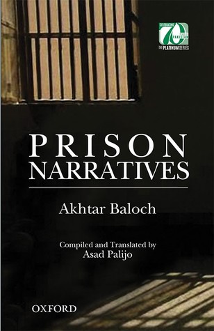 Prison Narratives Compiled and Translated by Asad Palijo [Hardcover] [Jan 01, 2017] Akhtar Baloch
