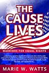 The Cause Lives by Marie W. Watts