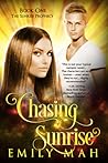 Chasing Sunrise (The Sunrise Prophecy #1)