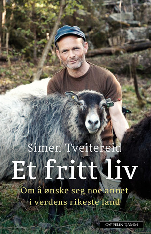 Et fritt liv : om å ønske seg noe annet i verdens rikeste land