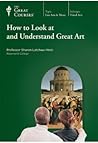 How to Look at and Understand Great Art by Sharon Latchaw Hirsh