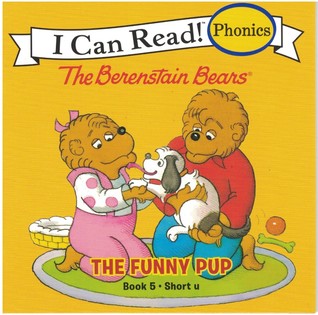 The Berenstain Bears The Funny Pup (I Can Read! The Berenstain Bears Phonics Fun: Book 5, Short u)