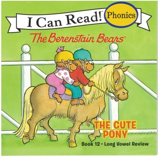 The Berenstain Bears The Cute Pony (I Can Read! The Berenstain Bears Phonics Fun: Book 12, Long Vowel Review)