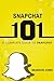 Snapchat 101: A Complete Guide to Snapchat