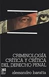 Criminologia critica y critica del derecho penal. Introduccion a la sociologia juridico-penal (Spanish Edition)