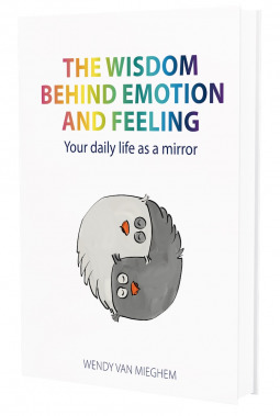 The Wisdom Behind Emotion and Feeling: Your Daily Life as a Mirror