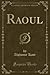 Raoul (Classic Reprint) (French Edition)