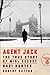 Agent Jack: The True Story ...