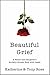 Beautiful Grief: A Father a...