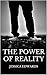 The Power of Reality