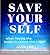 SAVE YOURSELF by Anna Erie
