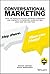 Conversational Marketing: How the World's Fastest Growing Companies Use Chatbots to Generate Leads 24/7/365 (and How You Can Too)