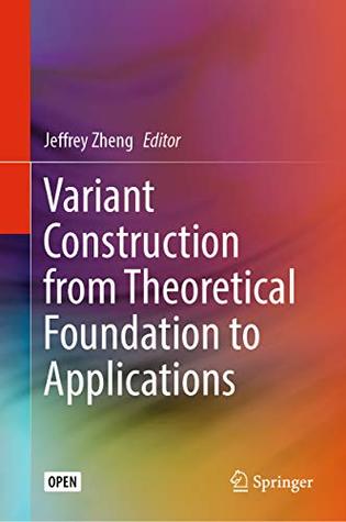 Variant Construction from Theoretical Foundation to Applications (Kindle Edition)