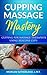 The Essential Massage Cuppi...