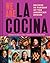 We Are La Cocina: Recipes i...