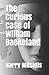 the curious case of william...