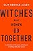 Witches by Sam George-Allen Witches by Sam George-Allen