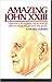 Amazing John XXIII
