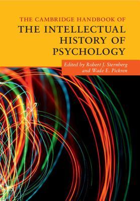 The Cambridge Handbook of the Intellectual History of Psychology (Cambridge Handbooks in Psychology)