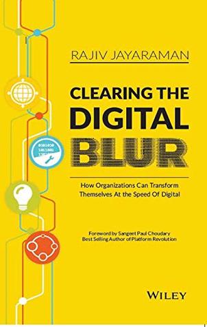 Clearing the Digital BLUR: How Organizations Can Transform Themselves At the Speed of Digital