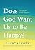 Does God Want Us to Be Happ...