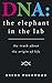 DNA: the elephant in the lab: the truth about the origin of life