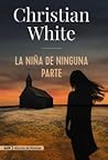 La niña de ninguna parte by Christian  White