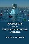 Morality and the Environmental Crisis by Roger S. Gottlieb